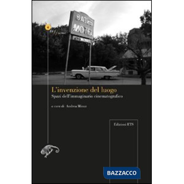 Invenzione del luogo. Spazio dell'immaginario cinematografico (L')