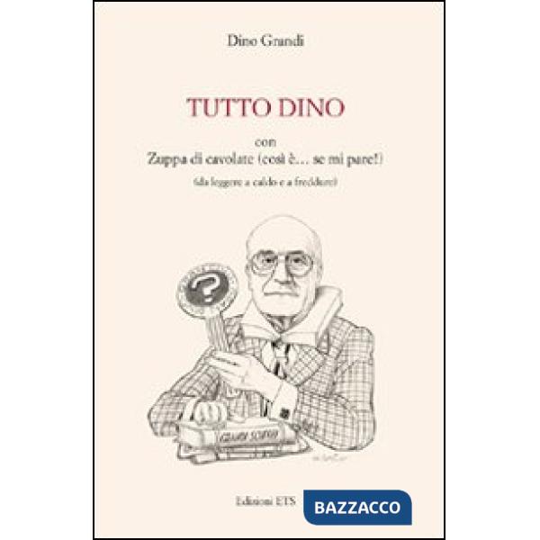 Tutto Dino con zuppa di cavolate (così è... se mi pare!) (da leggere a caldo e a