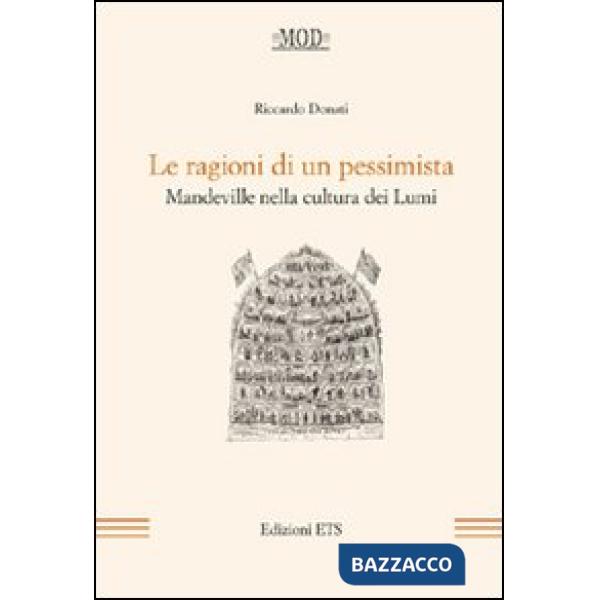 Ragioni di un pessimista. Mandeville nella cultura dei lumi (Le)
