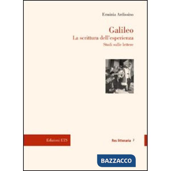 Galileo. La scrittura dell'esperienza. Studi sulle lettere