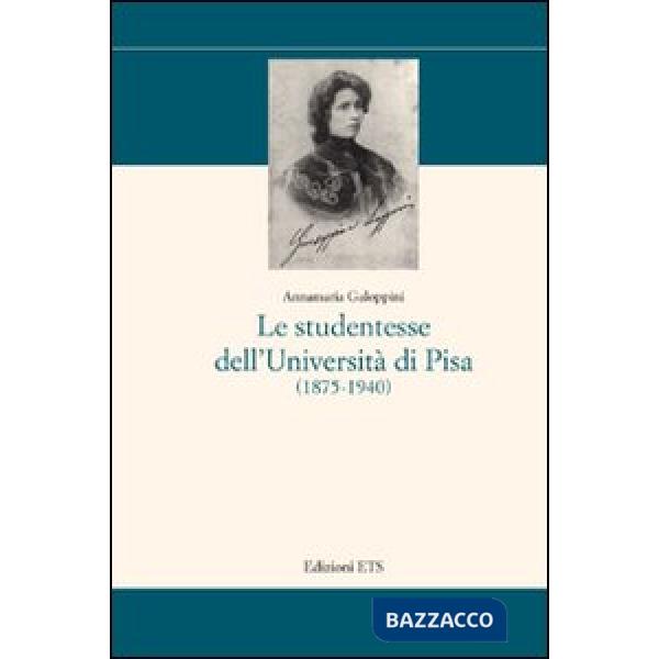 Studentesse dell'Università di Pisa (1875-1940) (Le)
