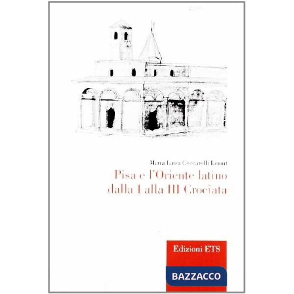 Pisa e l'Oriente latino dalla I alla III crociata