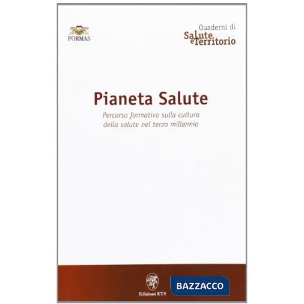 Pianeta salute. Percorso formativo sulla cultura della salute nel terzo millennio