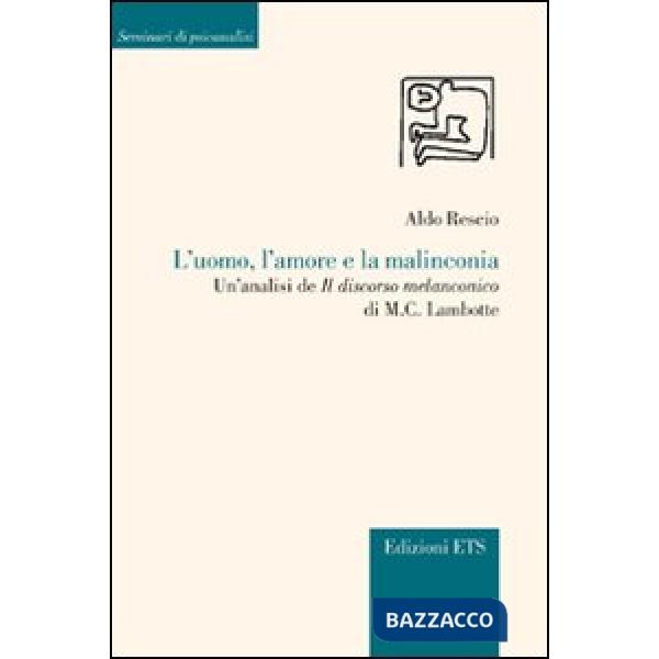 Uomo, l'amore e la malinconia. Un'analisi de «Il discorso melanconico» di M. C. Lambotte (L')