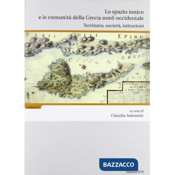 Spazio ionico e le comunità del Grecia nord-occidentale. Territorio, società, istituzioni (Lo)