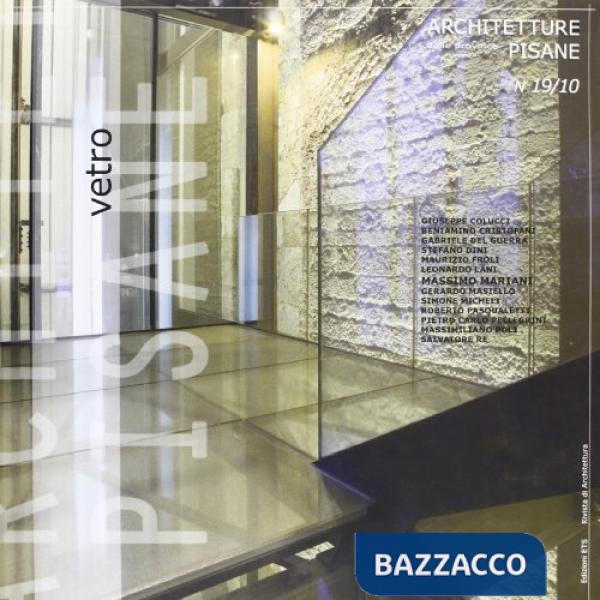 Architetture pisane (2010). Vol. 19: Vetro