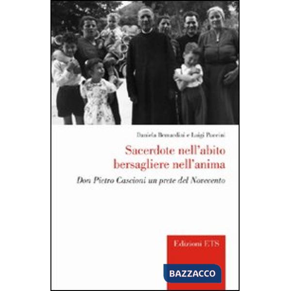 Sacerdote nell'abito bersagliere nell'anima. Don Pietro Cascioni un prete del Novecento