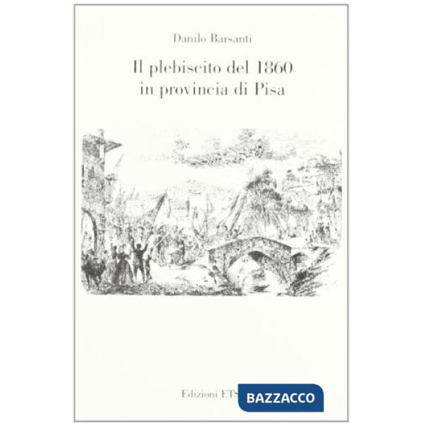 Plebiscito del 1860 in provincia di Pisa (Il)