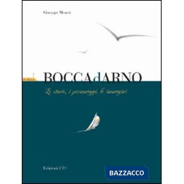 Boccadarno. Le storie, i personaggi, le immagini. Ediz. illustrata