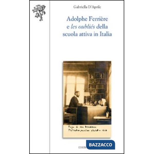 Adolphe Ferrière e les oubliés della Scuola attiva in Italia