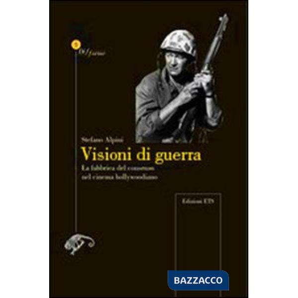 Visioni di guerra. La fabbrica del consenso nel cinema hollywoodiano