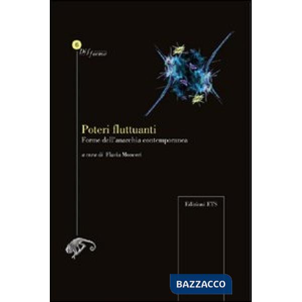 Poteri fluttuanti. Forme dell'anarchia contemporanea