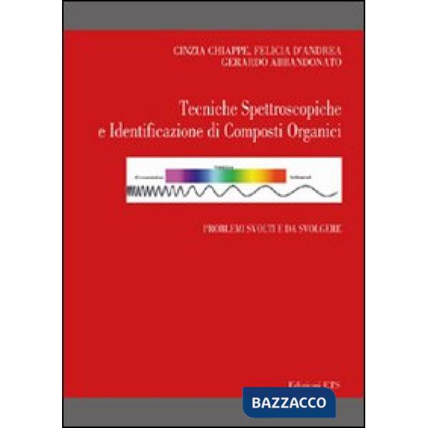 Tecniche spettroscopiche e identificazione di composti organici. Problemi svolti e da svolgere