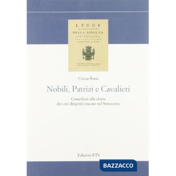 Nobili, patrizi e cavalieri. Contributi alla storia dei ceti dirigenti toscani n
