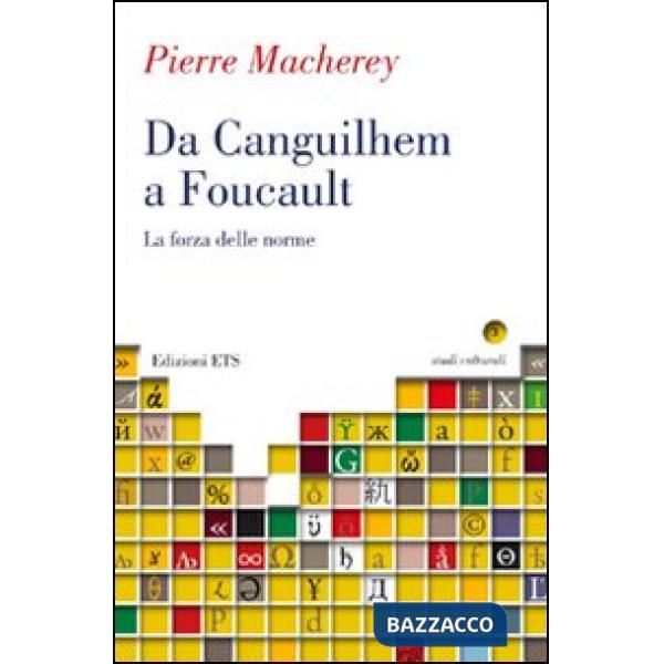 Da Canguilhem a Foucault. La forza delle norme