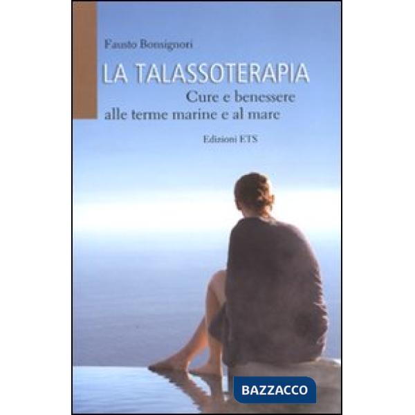 Talassoterapia. Cure e benessere alle terme marine e al mare (La)