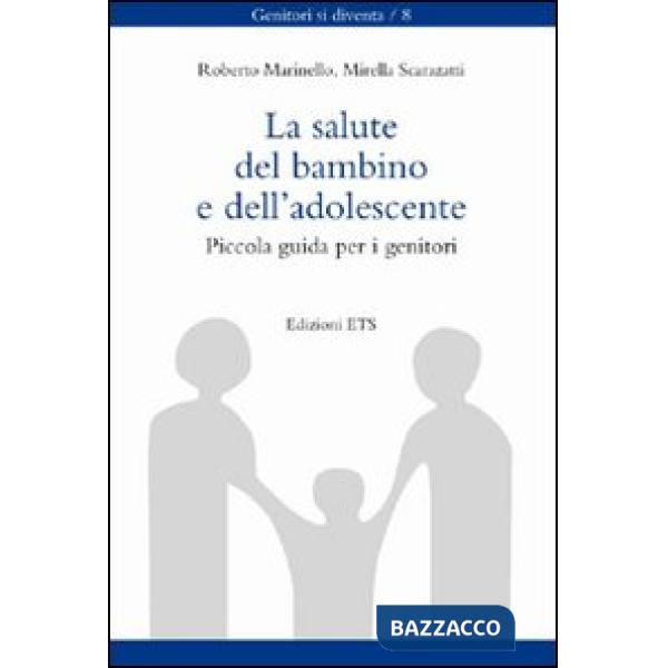 Salute del bambino e dell'adolescente. Piccola guida per i genitori (La)