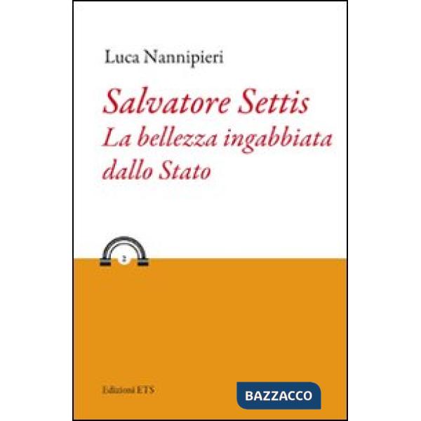 Salvatore Settis. La bellezza ingabbiata dallo Stato