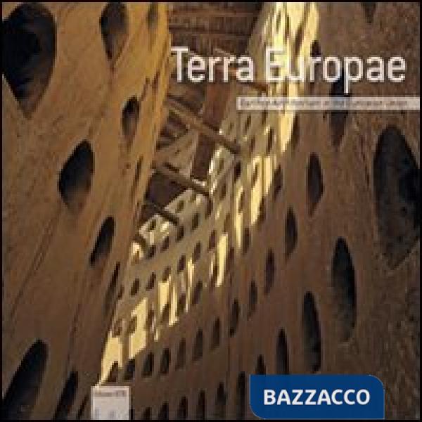 Terra Europae. Earthen Architecture in the European Union. Ediz. illustrata