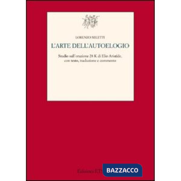 Arte dell'autoelogio. Studio sull'orazione 28K di Elio Aristide (L')