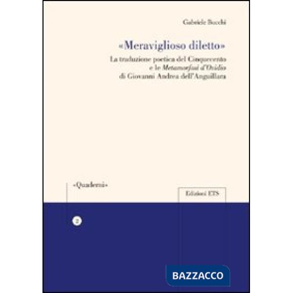 «Meraviglioso diletto» la traduzione poetica del Cinquecento e le Metamorfosi d'Ovidio di Giovanni Andrea