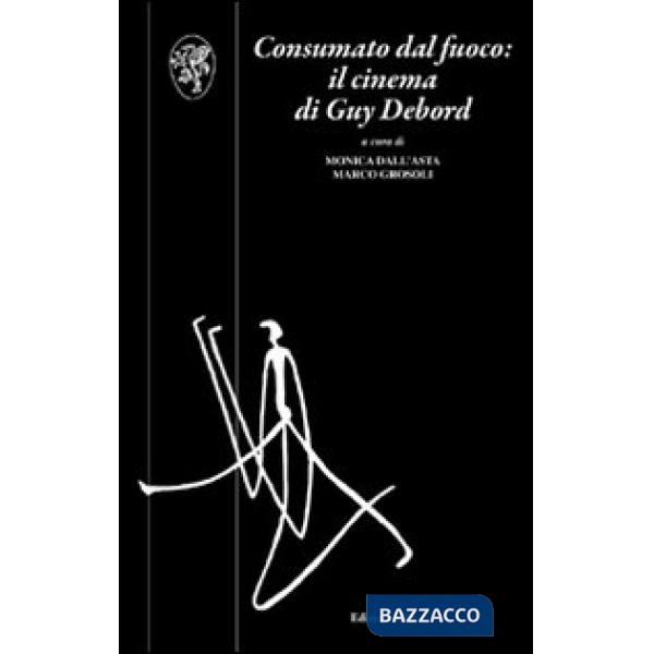 Consumato dal fuoco. Il cinema di Guy Debord