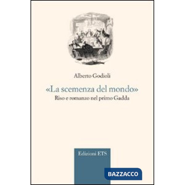 «La scemenza del mondo.» Riso e romanzo nel primo Gadda