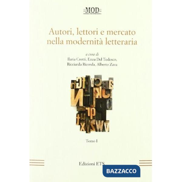 Autori, lettori e mercato nella modernità letteraria. Vol. 1
