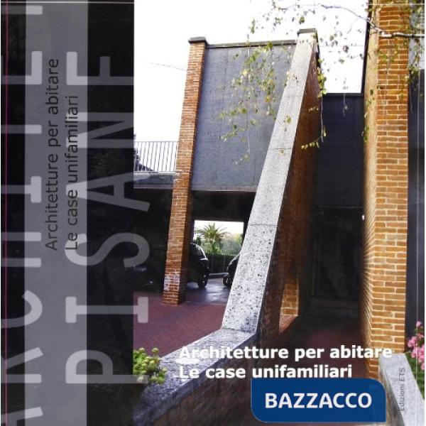Architetture pisane (2011) vol. 22-23: Architettura per abitare. Le case unifamiliari. Ediz. illustrata