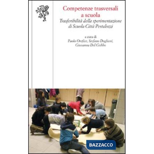 Competenze trasversali a scuola. Trasferibilità della sperimentazione di scuola-città Pestalozzi