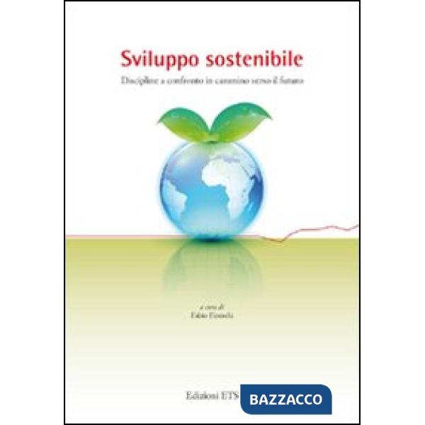 Sviluppo sostenibile. Discipline a confronto in cammino verso il futuro