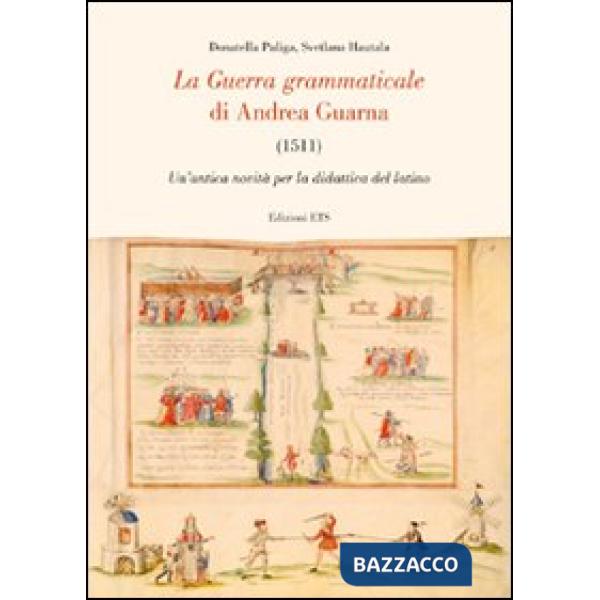 Guerra grammaticale di Andrea Guarna (1511). Un'antica novità per la didattica del latino (La)