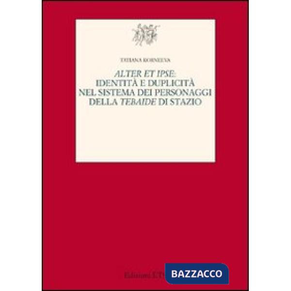 Alter et ipse. Identità e duplicità nel sistema dei personaggi della Tebaide di Stazio