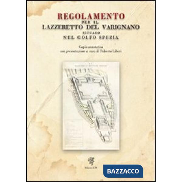 Regolamento per il Lazzeretto del Varignano situato nel Golfo Spezia (rist. anastatica, 1822)