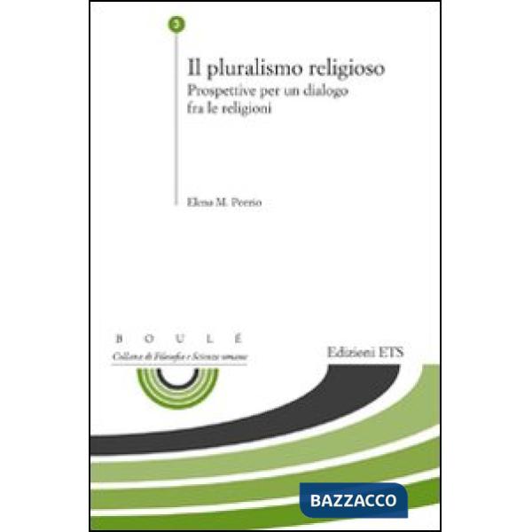 Pluralismo religioso. Prospettive per un dialogo fra le religioni (Il)