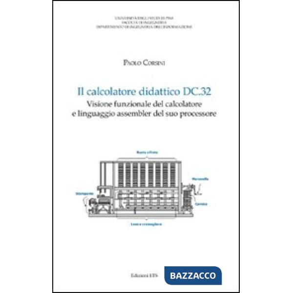 Calcolatore didattico dc.32. Visione funzionale del calcolatore e linguaggio assembler del suo processore (Il)
