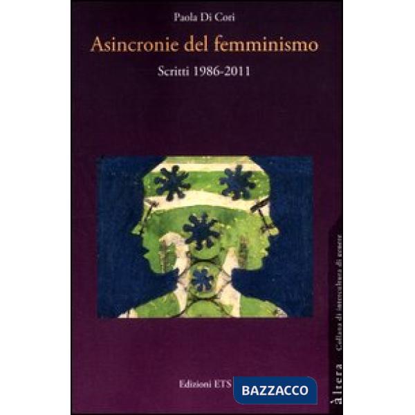 Asincronie del femminismo. Scritti 1986-2011
