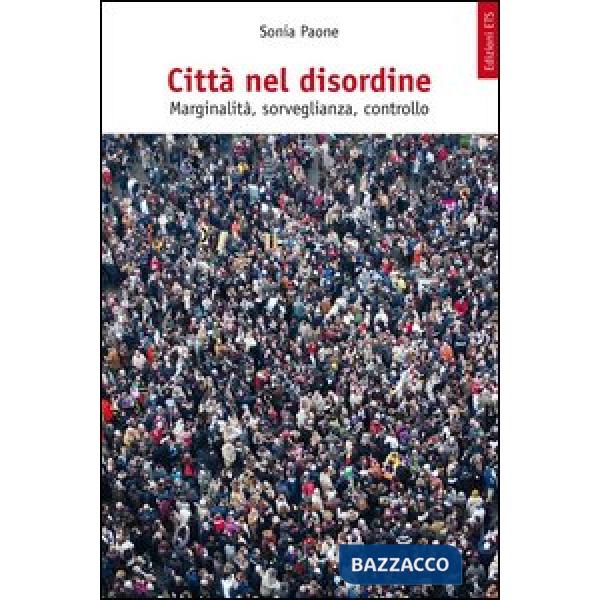 Città nel disordine. Marginalità, sorveglianza, controllo