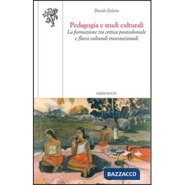 Pedagogia e studi culturali. La formazione tra critica postcoloniale e flussi culturali transnazionali
