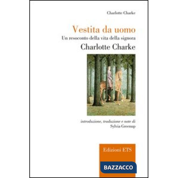 Vestita da uomo. Un resoconto della vita della signora Charlotte Charke