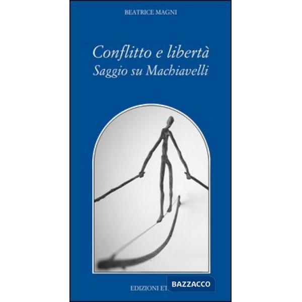 Conflitto è libertà. Saggio su Machiavelli
