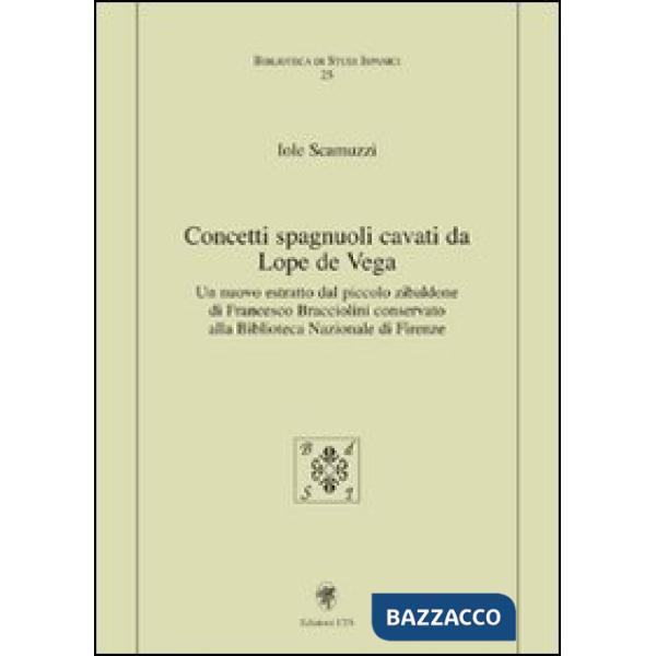 Concetti spagnuoli cavati da Lope de Vega. Un nuovo estratto dal piccolo zibaldone di Francesco Bracciolini conservato alla Bibl