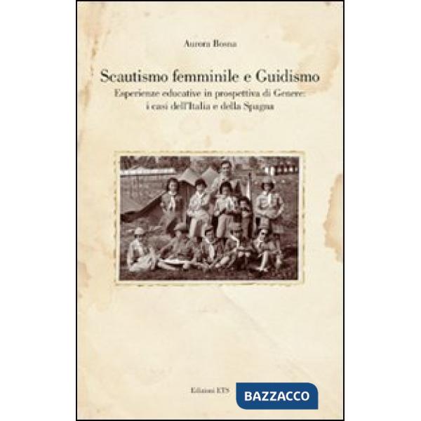 Scautismo femminile e guidismo. Esperienze educative in prospettiva di genere: i casi dell'Italia e della Spagna
