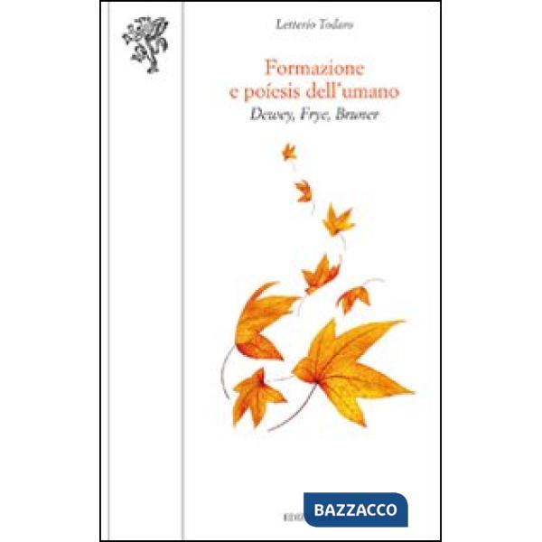 Formazione e poìesis dell'umano. Dewey, Frye, Bruner