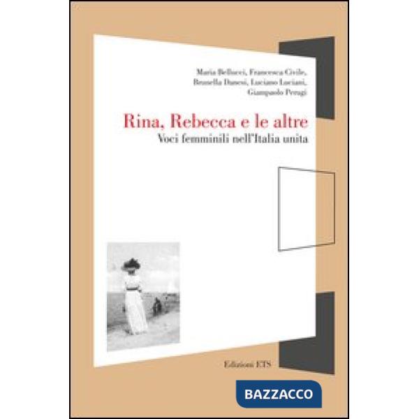 Rina, Rebecca e le altre. Voci femminili nell'Italia unita