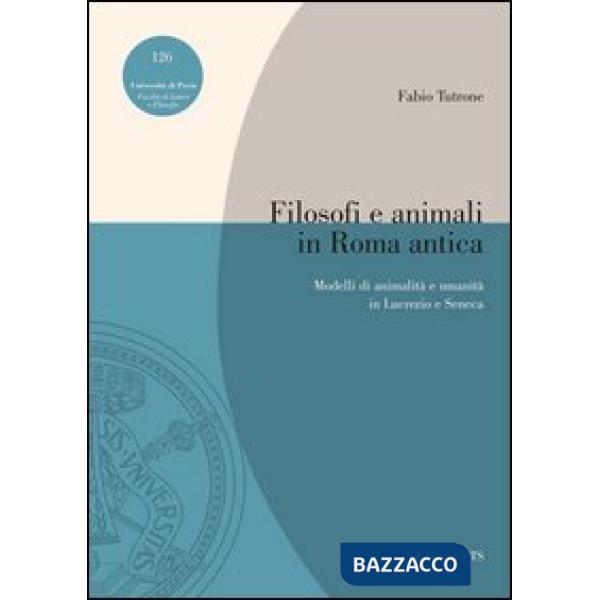 Filosofi e animali in Roma antica. Modelli di animalità e umanità in Lucrezio e Seneca