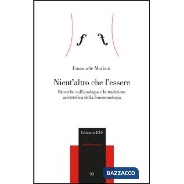 Nient'altro che l'essere. Ricerche sull'analogia e la tradizione aristotelica della fenomenologia