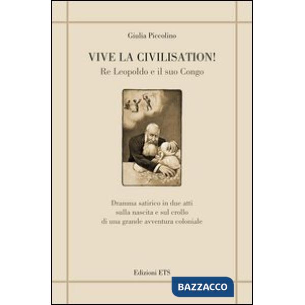 Vive la civilisation! Re Leopoldo e il suo Congo