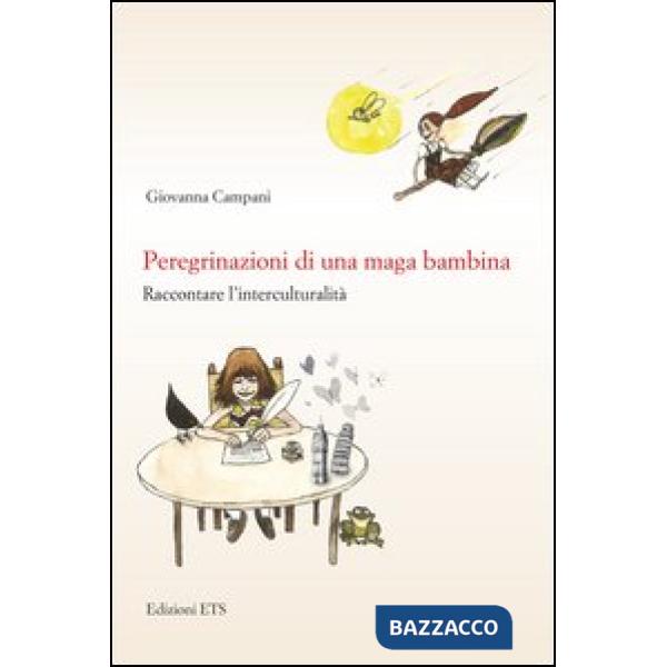 Peregrinazioni di una maga bambina. Raccontare l'interculturalità