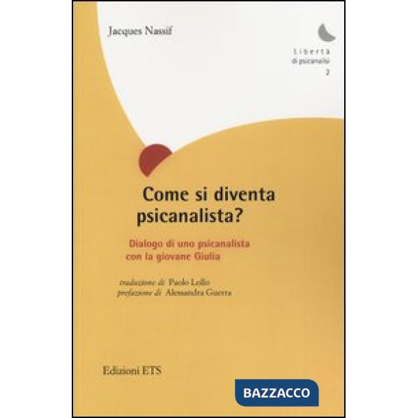 Come si diventa psicanalista? Dialogo di uno pscicanalista con la giovane Giulia